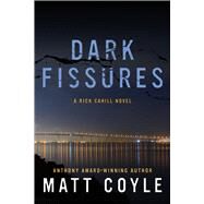 Dark Fissures A Rick Cahill Novel by Coyle, Matt, 9781608092260
