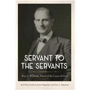 Servant to the Servants Roy C. Wilhelm, Hand of the Cause of God by Nizin, Joel; Hogenson, Gary; Hogenson, Kathryn Jewett, 9781618512260