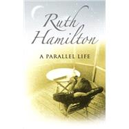 A Parallel Life by Hamilton, Ruth, 9781847512260
