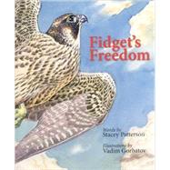 Fidget's Freedom by Patterson, Stacey, 9780972342261
