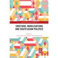 Emotions, Mobilisations and South Asian Politics by Blom, Amlie; Lama-rewal, Stphanie Tawa, 9781138282261
