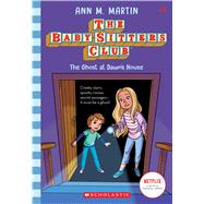 The Ghost At Dawn's House (The Baby-Sitters Club #9) by Martin, Ann M., 9781338642261