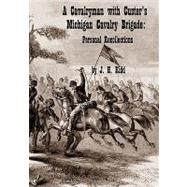 A Cavalryman With Custer's Michigan Cavalry Brigade by Kidd, J. H., 9781451572261