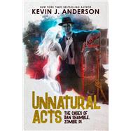 Unnatural Acts by Kevin J. Anderson, 9781680572261