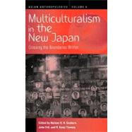 Multiculturalism in the New Japan by Graburn, Nelson H. H.; Ertl, John; Tierney, R. Kenji, 9781845452261