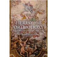 Heresy and Orthodoxy in Early English Literature, 1350-1680 by Chuilleanain, Eilean Ni; Flood, John, 9781846822261