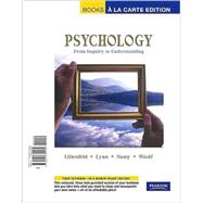 Psychology: From Inquiry to Understanding, Books a la Carte Edition by Lilienfeld, Scott O.; Lynn, Steven J; Namy, Laura L.; Woolf, Nancy J., 9780205762262