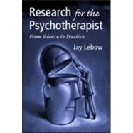 Research for the Psychotherapist: From Science to Practice by Lebow; Jay, 9780415952262