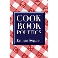 Cookbook Politics by Ferguson, Kennan, 9780812252262