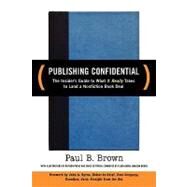 Publishing Confidential: The Inside Guide to What It Really Takes to Land a Nonfiction Book Deal by Brown, Paul B., 9780814472262