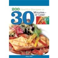 200 Healthy Recipes in 30 Minutes?or Less! by Webb, Robyn, 9781580402262