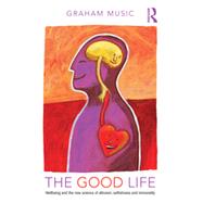 The Good Life: Wellbeing and the New Science of Altruism, Selfishness and Immorality by Music; Graham, 9781848722262