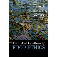 The Oxford Handbook of Food Ethics by Barnhill, Anne; Doggett, Tyler; Budolfson, Mark, 9780199372263