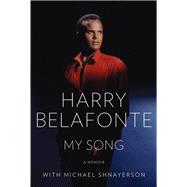 My Song A Memoir by Belafonte, Harry; Shnayerson, Michael, 9780307272263