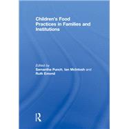 Childrens Food Practices in Families and Institutions by Punch; Samantha, 9780415632263