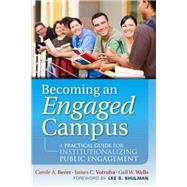 Becoming an Engaged Campus A Practical Guide for Institutionalizing Public Engagement by Beere, Carole A.; Votruba, James C.; Wells, Gail W.; Shulman, Lee S., 9780470532263
