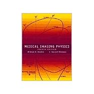 Medical Imaging Physics by Hendee, William R.; Ritenour, E. Russell, 9780471382263