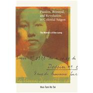 Passion, Betrayal, and Revolution in Colonial Saigon by Tai, Hue-Tam Ho, 9780520262263