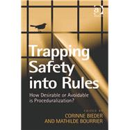 Trapping Safety into Rules: How Desirable or Avoidable is Proceduralization? by Bourrier,Mathilde;Bieder,Corin, 9781409452263