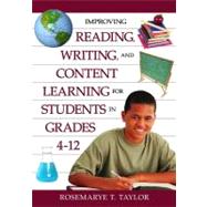 Improving Reading, Writing, And Content Learning for Students in Grades 4-12 by Rosemarye T. Taylor, 9781412942263