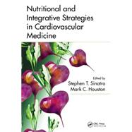 Nutritional and Integrative Strategies in Cardiovascular Medicine by Sinatra; Stephen T., 9781466572263