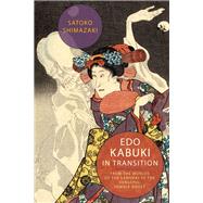 Edo Kabuki in Transition by Shimazaki, Satoko, 9780231172264