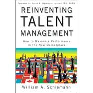 Reinventing Talent Management How to Maximize Performance in the New Marketplace by Schiemann, William A.; Meisinger, Susan R., 9780470452264