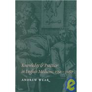 Knowledge and Practice in English Medicine, 1550–1680 by Andrew Wear, 9780521552264