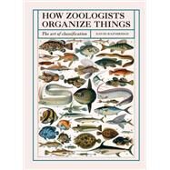 How Zoologists Organize Things The Art of Classification by Bainbridge, David, 9780711252264