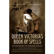 Queen Victoria's Book of Spells An Anthology of Gaslamp Fantasy by Datlow, Ellen; Windling, Terri, 9780765332264