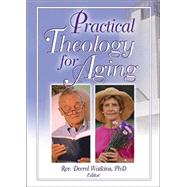 Practical Theology for Aging by Watkins; Derrell R., 9780789022264