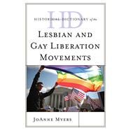 Historical Dictionary of the Lesbian and Gay Liberation Movements by Myers, Joanne, 9780810872264