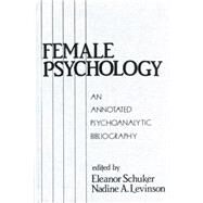 Female Psychology: An Annotated Psychoanalytic Bibliography by Schuker,Eleanor, 9781138872264