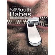 Out the Mouth of Babes by Smith, Miles F. J., 9781496952264