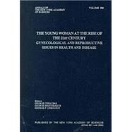 Young Woman at the Rise of the 21st Century Vol. 900 : Gynecologic and Reproductive Issues in Health and Disease by Creatsas, George; Mastorakos, George; Chrousos, George P.; Creatsas, George; Mastorakos, George, 9781573312264