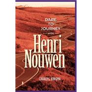 Dare to Journey With Henri Nouwen by Ringma, Charles R., 9781576832264
