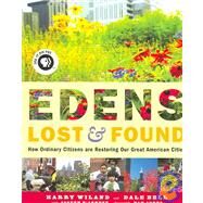 Edens Lost & Found: How Ordinary Citizens Are Restoring Our Great American Cities by Wiland, Harry, 9781933392264