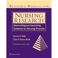 Resource Manual for Nursing Research Generating and Assessing Evidence for Nursing Practice by Polit, Denise; Beck, Cheryl, 9781975112264