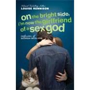 On the Bright Side, I'm Now the Girlfriend of a Sex God : Further Confessions of Georgia Nicolson by Rennison, Louise, 9780064472265