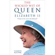 The Wicked Wit of Queen Elizabeth II by Dolby, Karen, 9780451492265