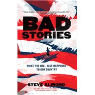 Bad Stories by Almond, Steve, 9781597092265