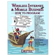 Wireless Internet & Mobile Business How to Program: How to Program by Deitel, Harvey M.; Deitel, P. J.; Nieto, T. R.; Steinbuhler, K.; Deitel, Harvey, 9780130622266