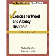 Exercise for Mood and Anxiety Disorders Workbook by Smits, Jasper A. J.; Otto, Michael W., 9780195382266