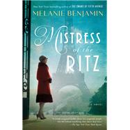 Mistress of the Ritz A Novel by Benjamin, Melanie, 9780399182266