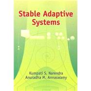 Stable Adaptive Systems by Narendra, Kumpati S.; Annaswamy, Anuradha M., 9780486442266