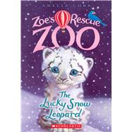 The Lucky Snow Leopard (Zoe's Rescue Zoo #4) by Cobb, Amelia, 9780545842266