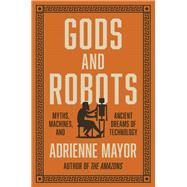 Gods and Robots by Mayor, Adrienne, 9780691202266