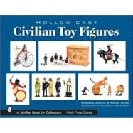 Hollow-cast Civilian Toy Figures by Joplin, Norman; Dean, Philip Edward, 9780764322266