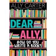 Dear Ally, How Do You Write a Book? by Carter, Ally, 9781338212266