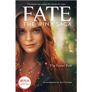 The Fairies' Path (Fate: The Winx Saga Tie-in Novel) (Media tie-in) by Corrigan, Ava, 9781338692266